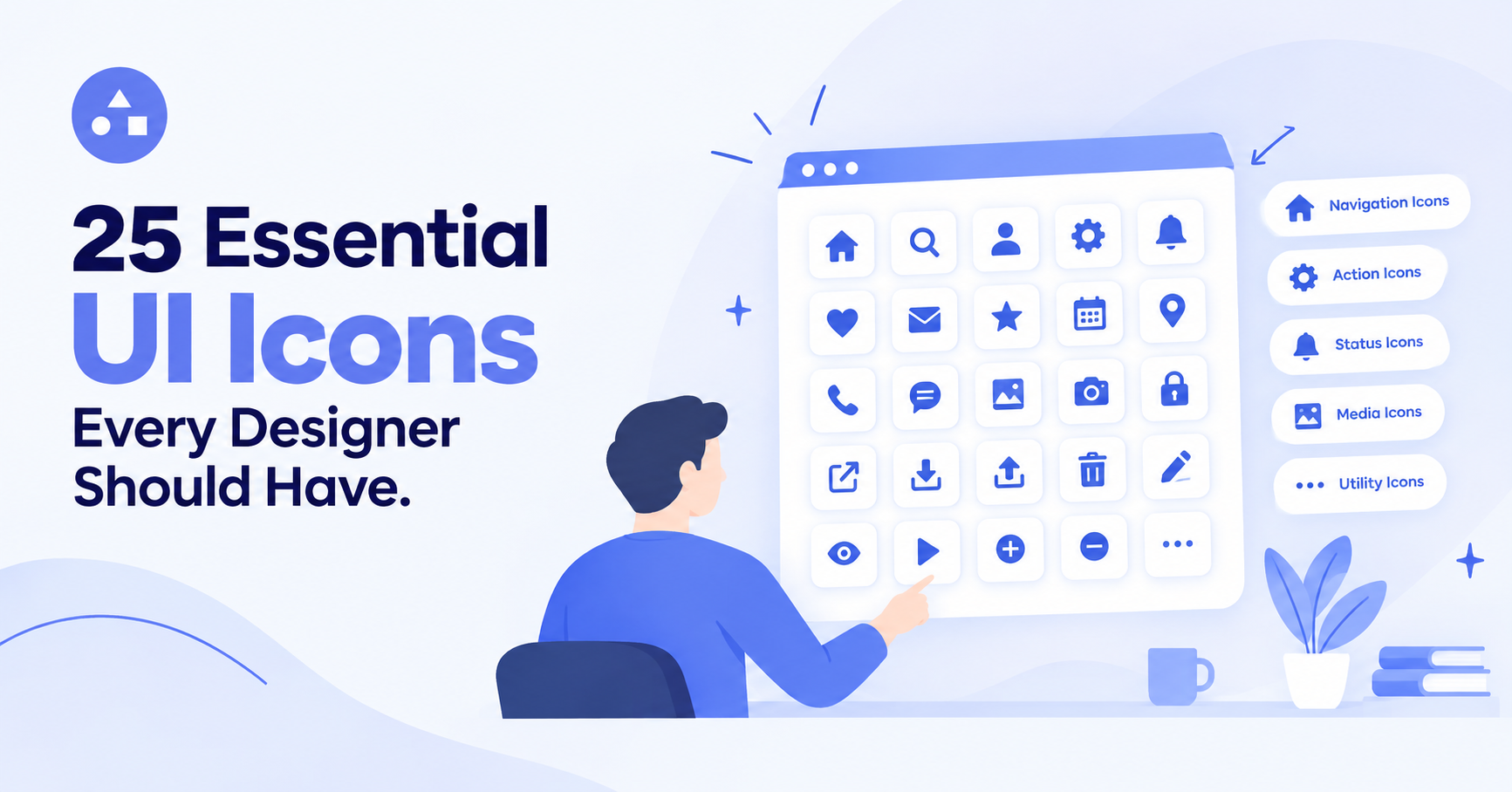 25 essential UI icons every designer should have, including navigation, action, status, media, and utility icons.